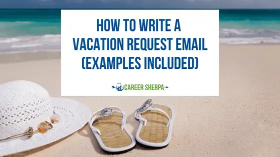 Cómo escribir un correo electrónico de solicitud de vacaciones (ejemplos incluidos)