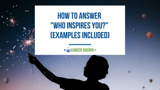 Cómo responder «¿Quién te inspira?» (Ejemplos incluidos)